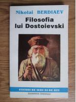 Nikolai Berdiaev - Filosofia lui Dostoievski