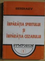 Nikolai Berdiaev - Imparatia spiritului si imparatia Cezarului
