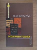Nina Berberova - Acompaniatoarea