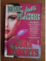 Nora Roberts - Nimic decat placere