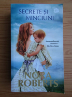 Nora Roberts - Secrete si minciuni