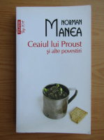 Norman Manea - Ceaiul lui Proust si alte povesti