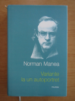 Norman Manea - Variante la un autoportret