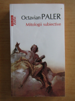 Octavian Paler - Mitologii subiective