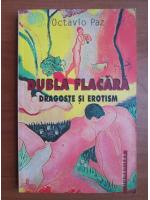 Octavio Paz - Dubla flacara. Dragoste si erotism