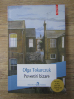 Olga Tokarczuk - Povestiri bizare