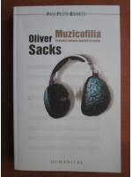 Oliver Sacks - Muzicofilia. Povestiri despre muzica si creier