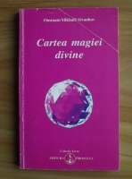 Omraam Mikhael Aivanhov - Cartea magiei divine