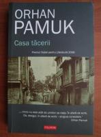 Orhan Pamuk - Casa tacerii