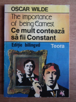 Oscar Wilde - Ce mult conteaza sa fii constant (editie bilingva)