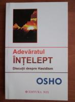 Osho - Adevaratul intelept. Discutii despre Hasidism