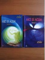 Osho - Aici si acum (2 volume)