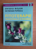 Ovidiu Bojor - Fitoterapie, traditionala si moderna