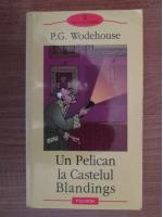 P. G. Wodehouse - Un pelican la Castelul Blandings