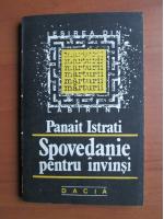 Panait Istrati - Spovedanie pentru invinsi