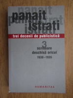 Panait Istrati - Trei decenii de publicistica, volumul 3. Scrisoare deschisa oricui 1930-1935