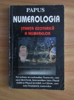 Papus - Numerologia. Stiinta ezoterica a numerelor