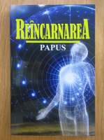 Papus - Reincarnarea 