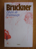 Pascal Bruckner - Hotii de frumusete