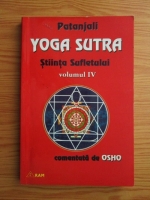 Patanjali - Yoga Sutra (volumul 4). Stiinta sufletului comentata de Osho