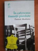 Patrick Modiano - In cafeneaua tineretii pierdute