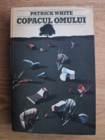 Patrick White - Copacul omului