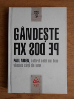 Paul Arden - Gandeste fix pe dos