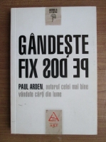 Paul Arden - Gandeste fix pe dos