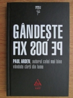 Paul Arden - Gandeste fix pe dos!