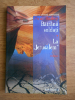 Paul Bailey - Batranii soldati. La Jerusalem