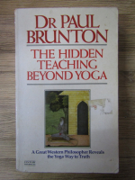 Paul Brunton - The hidden teaching beyound yoga