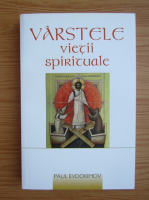 Paul Evdokimov - Varstele vietii spirituale