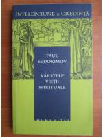 Paul Evdokimov - Varstele vietii spirituale