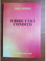 Paul Ferrini - Iubire fara conditii