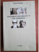 Paul Goma - Culoarea curcubeului 77. Cod barbosul