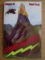 Pavel Corut - Sa-nvie focul vietii!