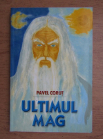 Pavel Corut - Ultimul mag