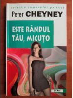 Peter Cheyney - Este randul tau, micuto