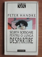 Peter Handke - Scurta scrisoare pentru o lunga despartire