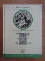 Petre Ispirescu - Tinerete fara batranete si viata fara de moarte