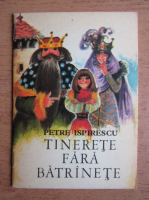 Petre Ispirescu - Tinerete fara batranete