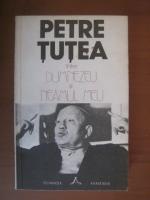 Petre Tutea - Intre Dumnezeu si neamul meu