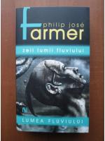 Philip Jose Farmer - Zeii lumii fluviului