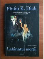 Philip K. Dick - Labirintul mortii