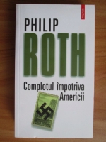 Philip Roth - Complotul impotriva Americii