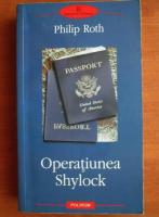 Philip Roth - Operatiunea Shylock