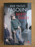 Pier Paolo Pasolini - Baietii strazii