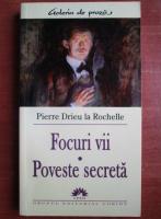 Pierre Drieu la Rochelle - Focuri vii. Poveste secreta