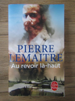 Pierre Lemaitre - Au revoir la-haut