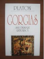 Platon - Gorgias sau despre retorica